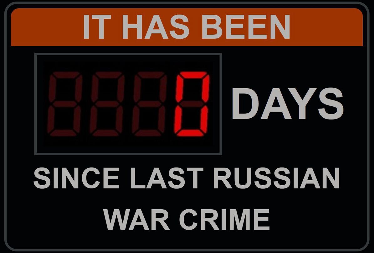 It Has Been 0 Days Since Last Russian War Crime.JPG