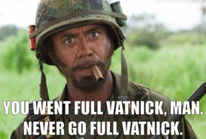 Never Go Full Vatnick.png