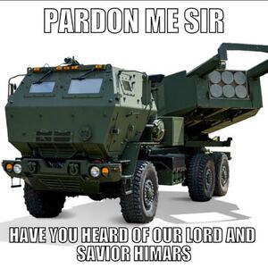 Have You Heard of Our Lord and Savior HIMARS.JPG